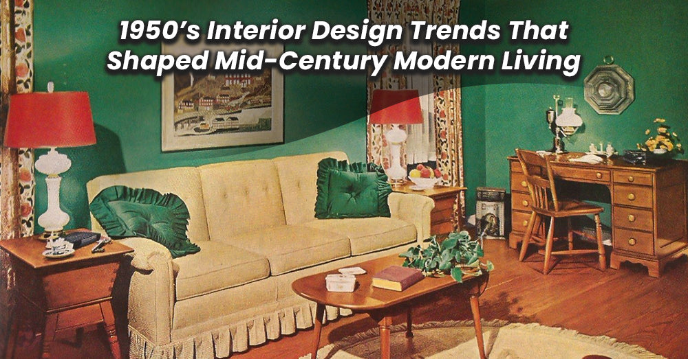 1950s Interior Design Trends That Shaped Mid-Century Modern Living