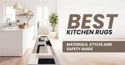 Best Kitchen Rugs: Materials, Styles and Safety Guide